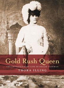 Gold Rush Queen: The Extraordinary Life of Nellie Cashman